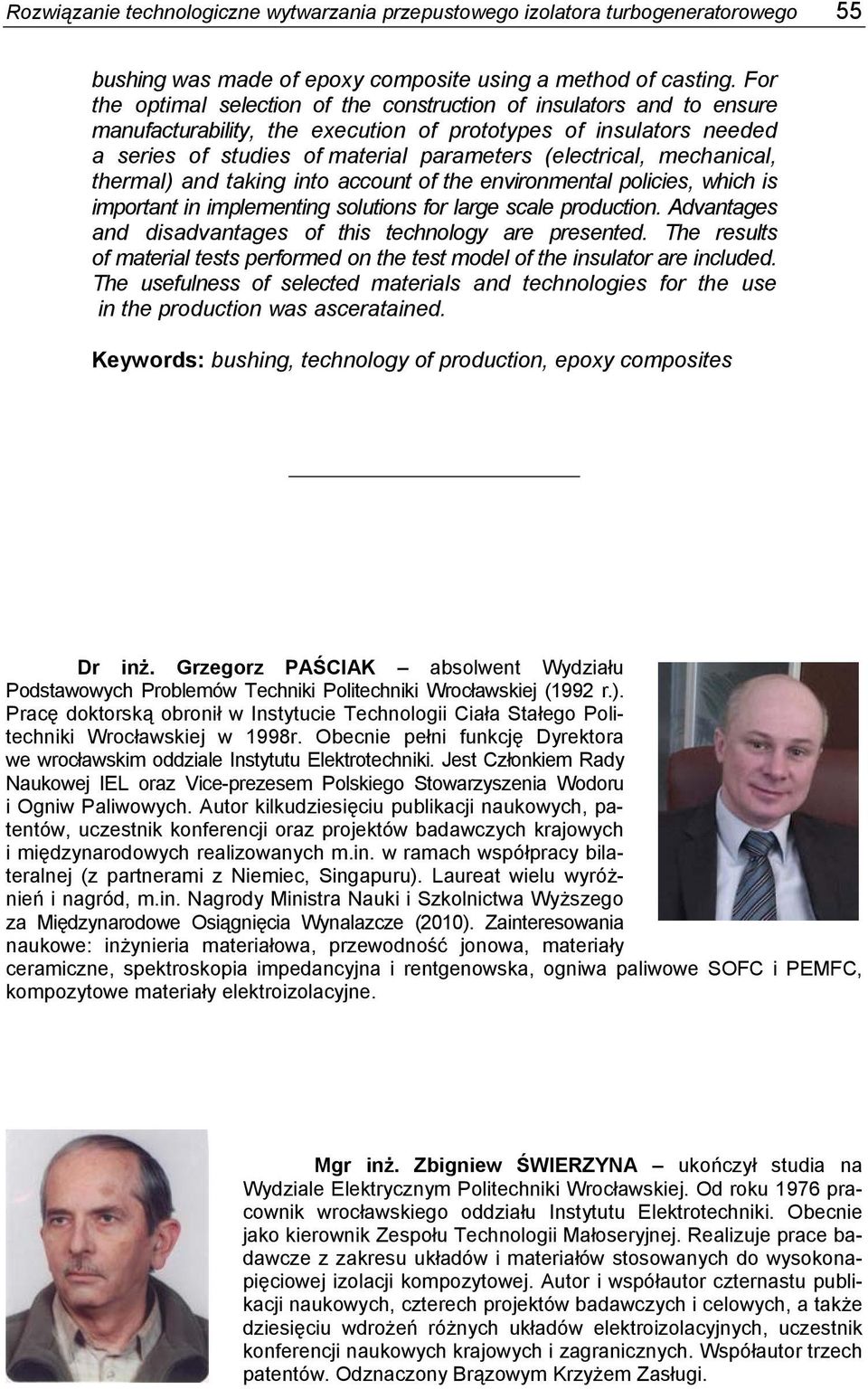 mechanical, thermal) and taking into account of the environmental policies, which is important in implementing solutions for large scale production.