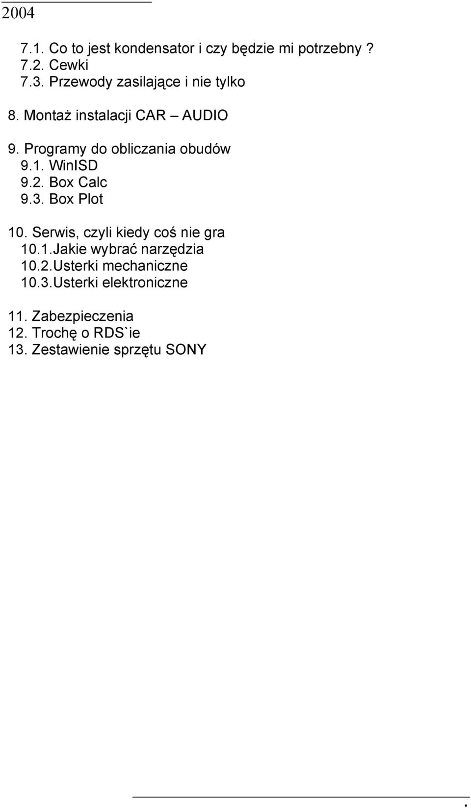 1. WinISD 9.2. Box Calc 9.3. Box Plot 10. Serwis, czyli kiedy coś nie gra 10.1.Jakie wybrać narzędzia 10.