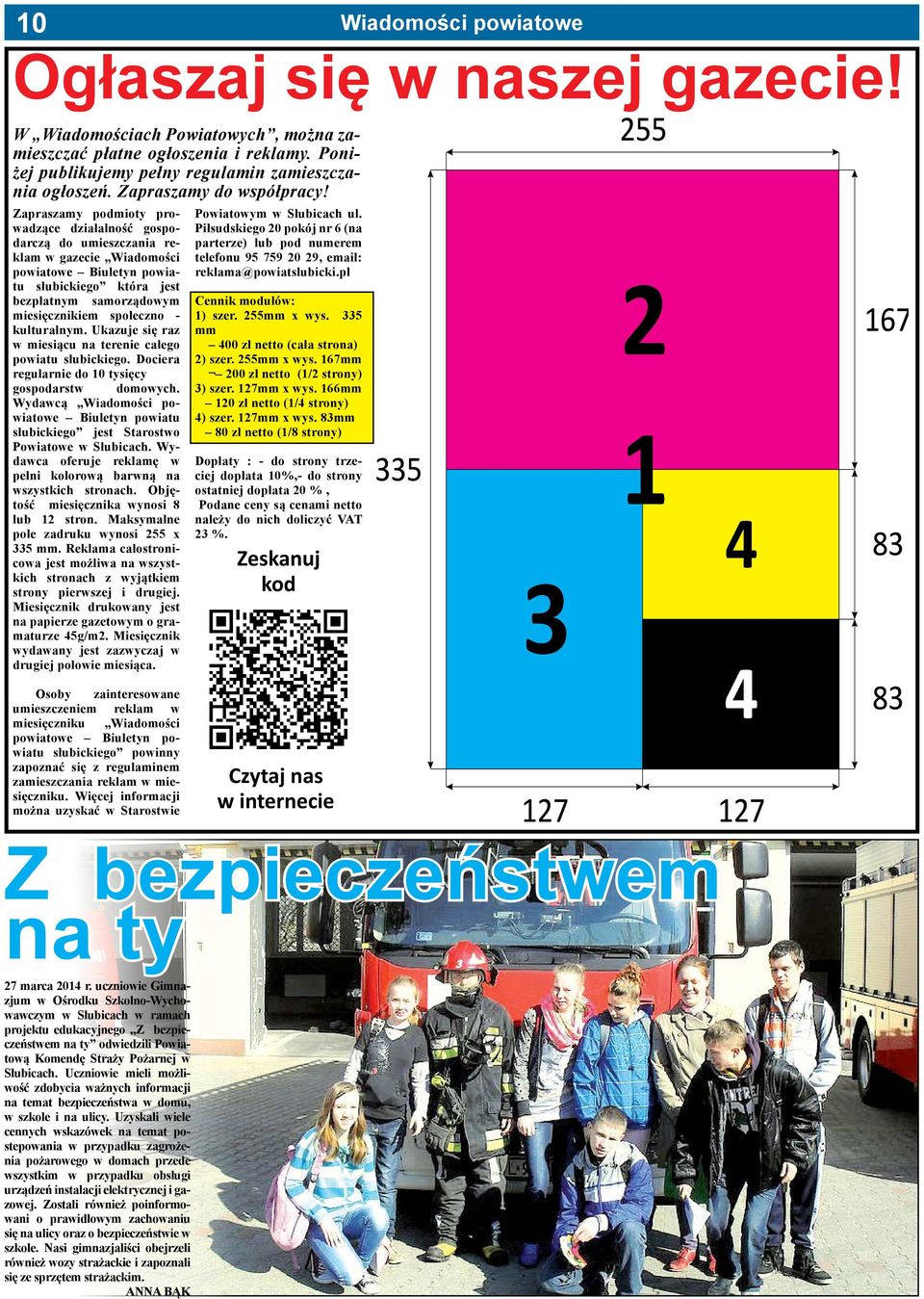 Zapraszamy podmioty prowadzące działalność gospodarczą do umieszczania reklam w gazecie Wiadomości powiatowe Biuletyn powiatu słubickiego która jest bezpłatnym samorządowym miesięcznikiem społeczno -