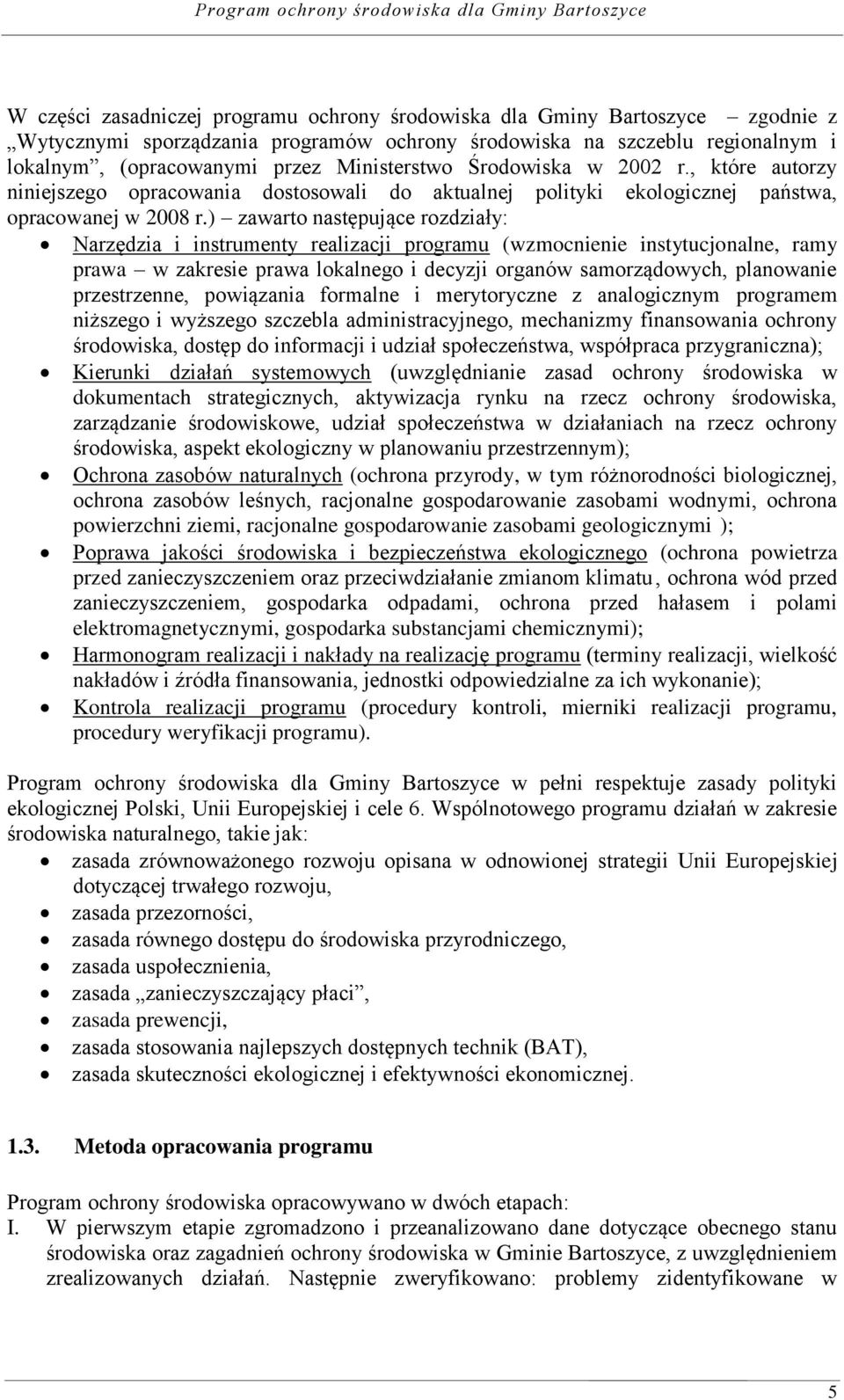 ) zawarto następujące rozdziały: Narzędzia i instrumenty realizacji programu (wzmocnienie instytucjonalne, ramy prawa w zakresie prawa lokalnego i decyzji organów samorządowych, planowanie