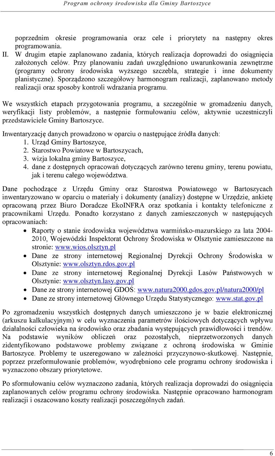 Sporządzono szczegółowy harmonogram realizacji, zaplanowano metody realizacji oraz sposoby kontroli wdrażania programu.
