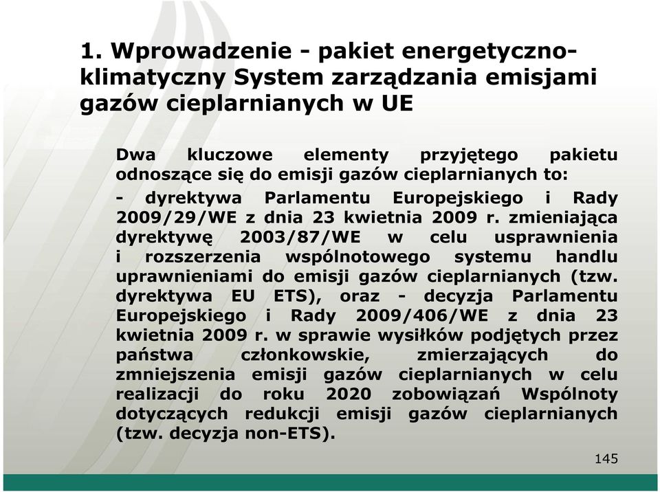 zmieniająca dyrektywę 2003/87/WE w celu usprawnienia i rozszerzenia wspólnotowego systemu handlu uprawnieniami do emisji gazów cieplarnianych (tzw.