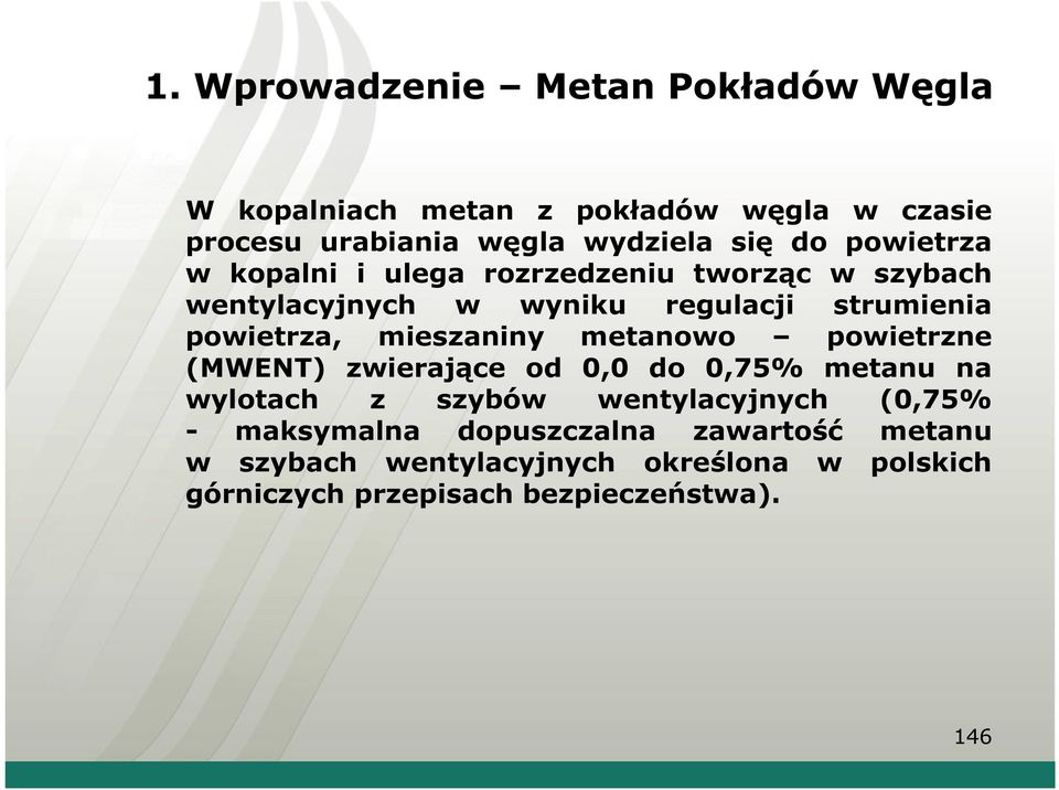 mieszaniny metanowo powietrzne (MWENT) zwierające od 0,0 do 0,75% metanu na wylotach z szybów wentylacyjnych (0,75% -
