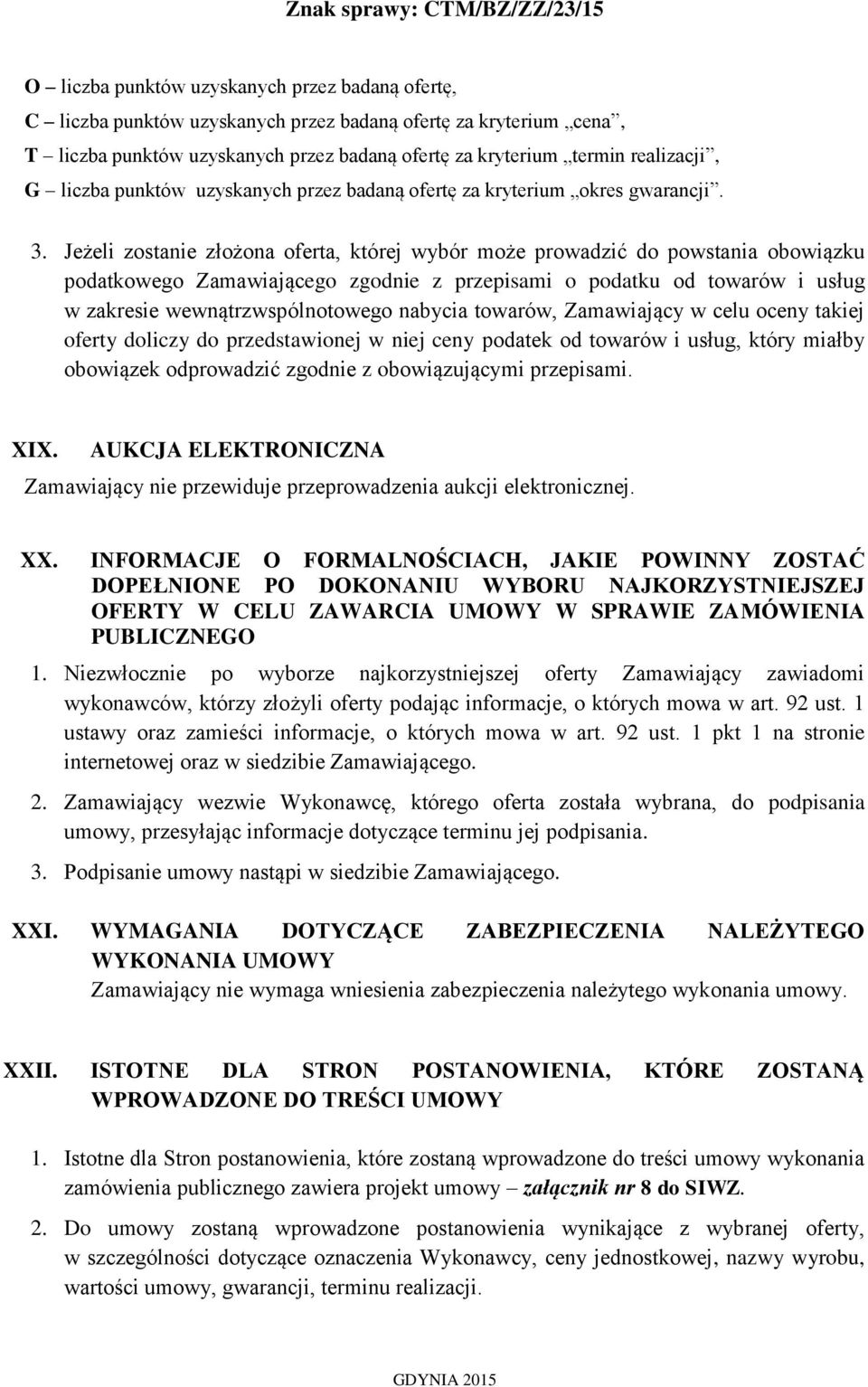 Jeżeli zostanie złożona oferta, której wybór może prowadzić do powstania obowiązku podatkowego Zamawiającego zgodnie z przepisami o podatku od towarów i usług w zakresie wewnątrzwspólnotowego nabycia