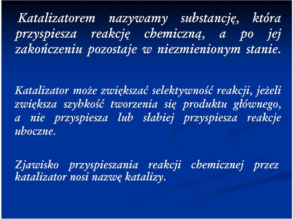 Katalizator może zwiększać selektywność reakcji, jeżeli zwiększa szybkość tworzenia się