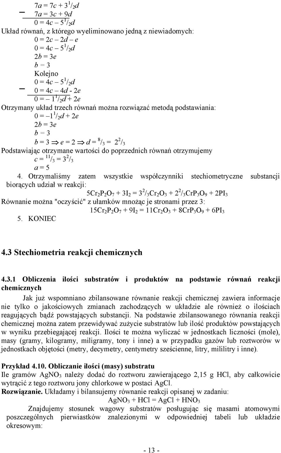 otrzymujemy c = 11 / 3 = 3 2 / 3 a = 5 4.