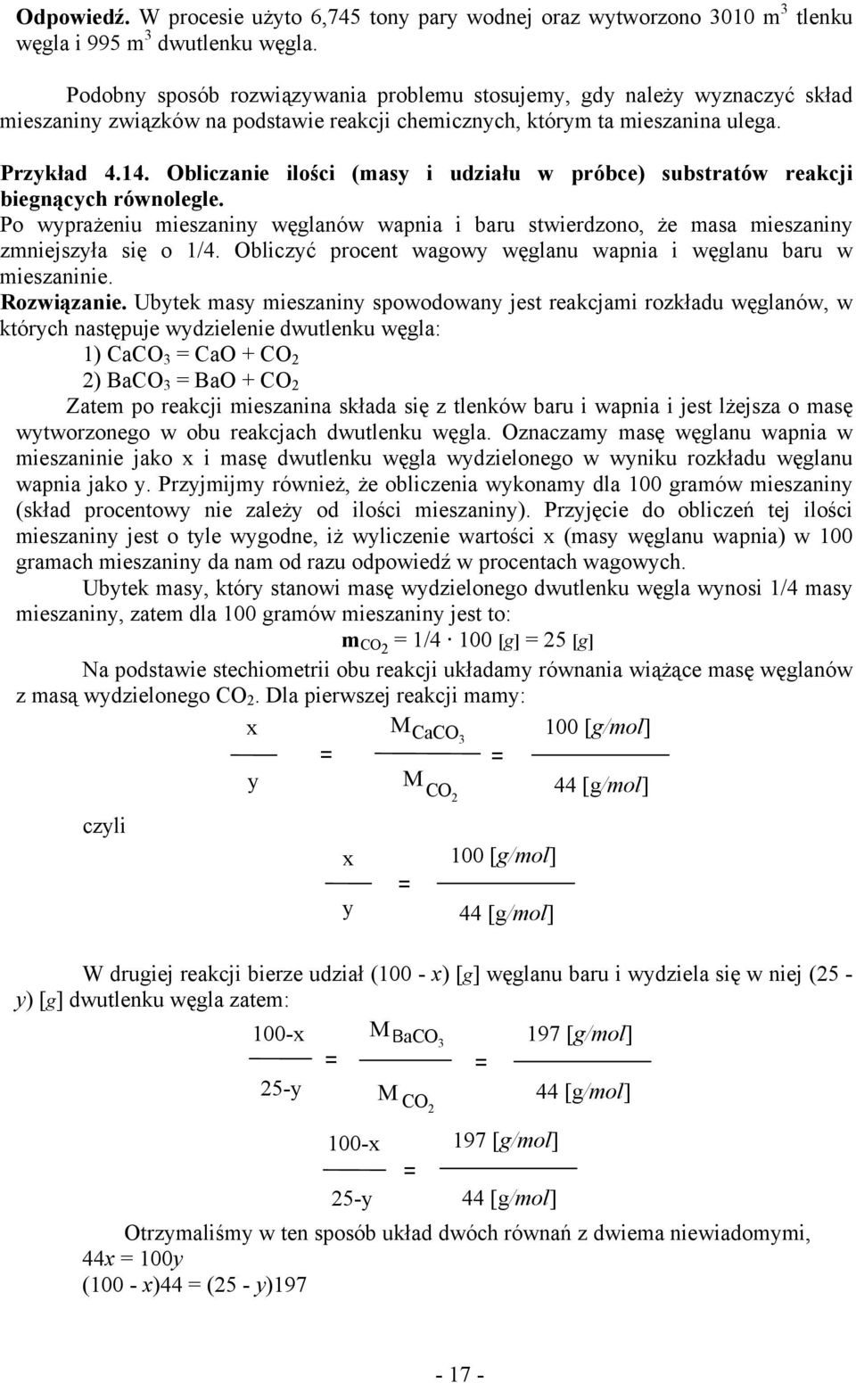 Obliczanie ilości (masy i udziału w próbce) substratów reakcji biegnących równolegle. Po wyprażeniu mieszaniny węglanów wapnia i baru stwierdzono, że masa mieszaniny zmniejszyła się o 1/4.