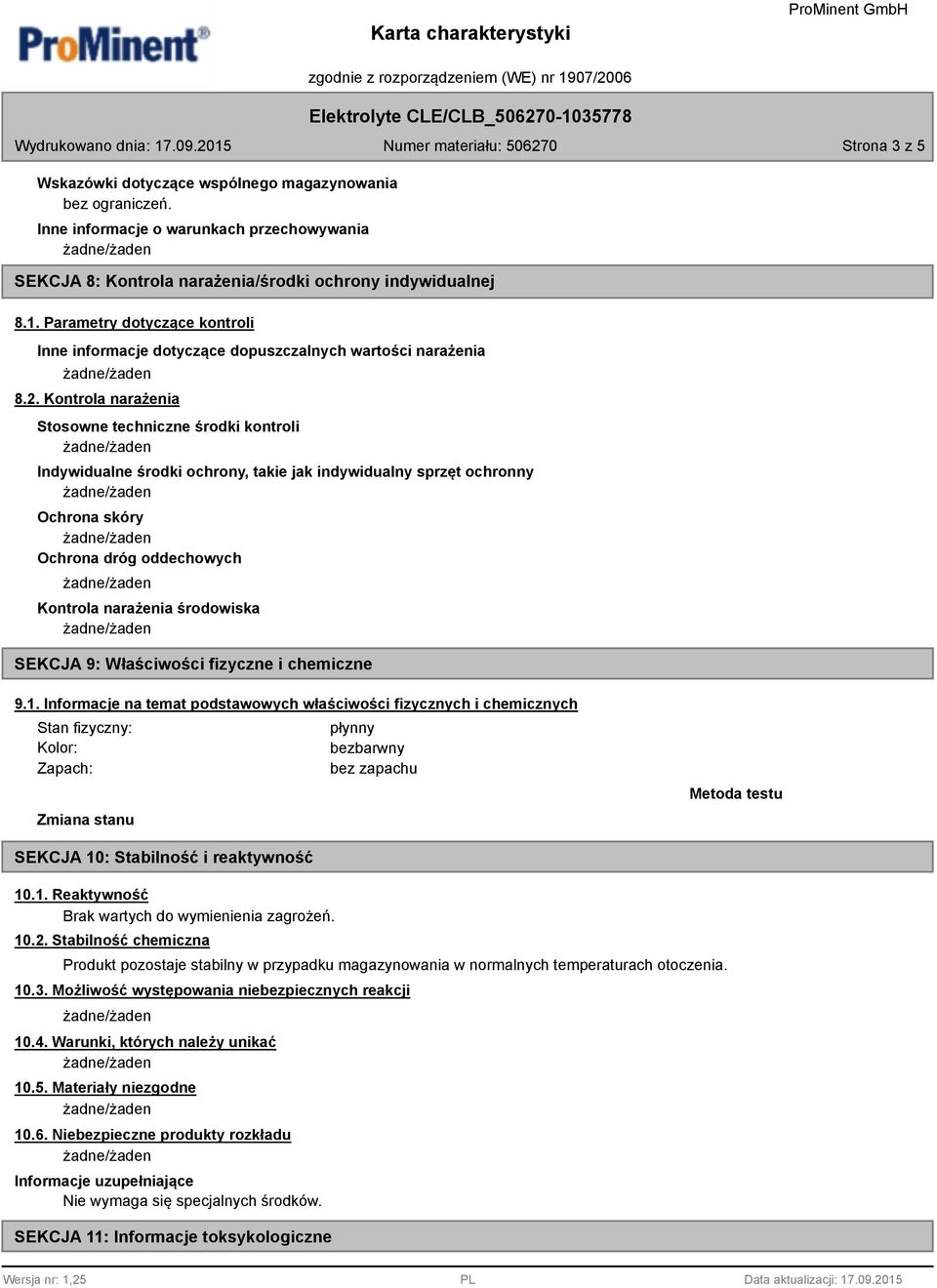 Kontrola narażenia Stosowne techniczne środki kontroli Indywidualne środki ochrony, takie jak indywidualny sprzęt ochronny Ochrona skóry Ochrona dróg oddechowych Kontrola narażenia środowiska SEKCJA