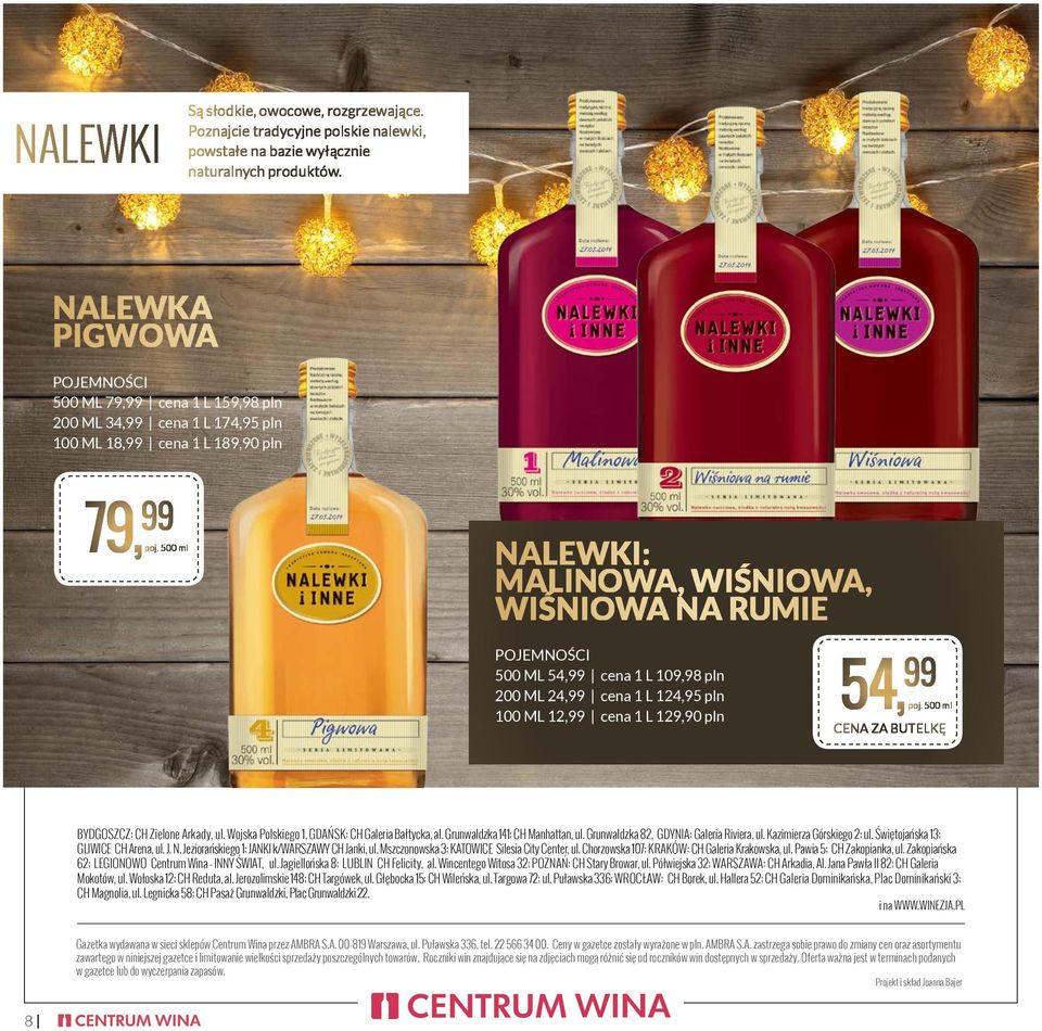 500 ml NALEWKI: MALINOWA, WIŚNIOWA, WIŚNIOWA NA RUMIE POJEMNOŚCI 500 ML 54,99 cena 1 L 109,98 pln 200 ML 24,99 cena 1 L 124,95 pln poj.