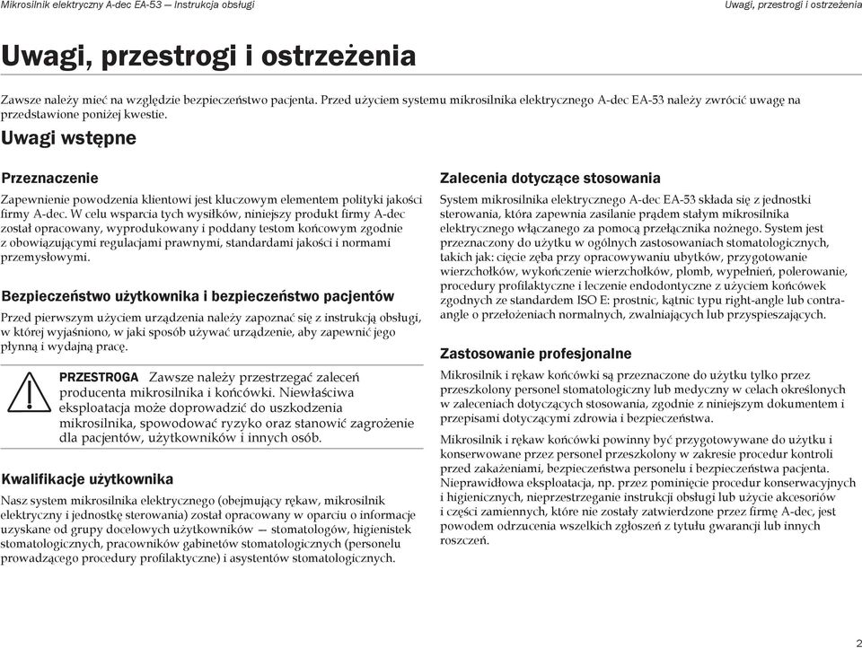 Uwagi wstępne Przeznaczenie Zapewnienie powodzenia klientowi jest kluczowym elementem polityki jakości firmy A-dec.