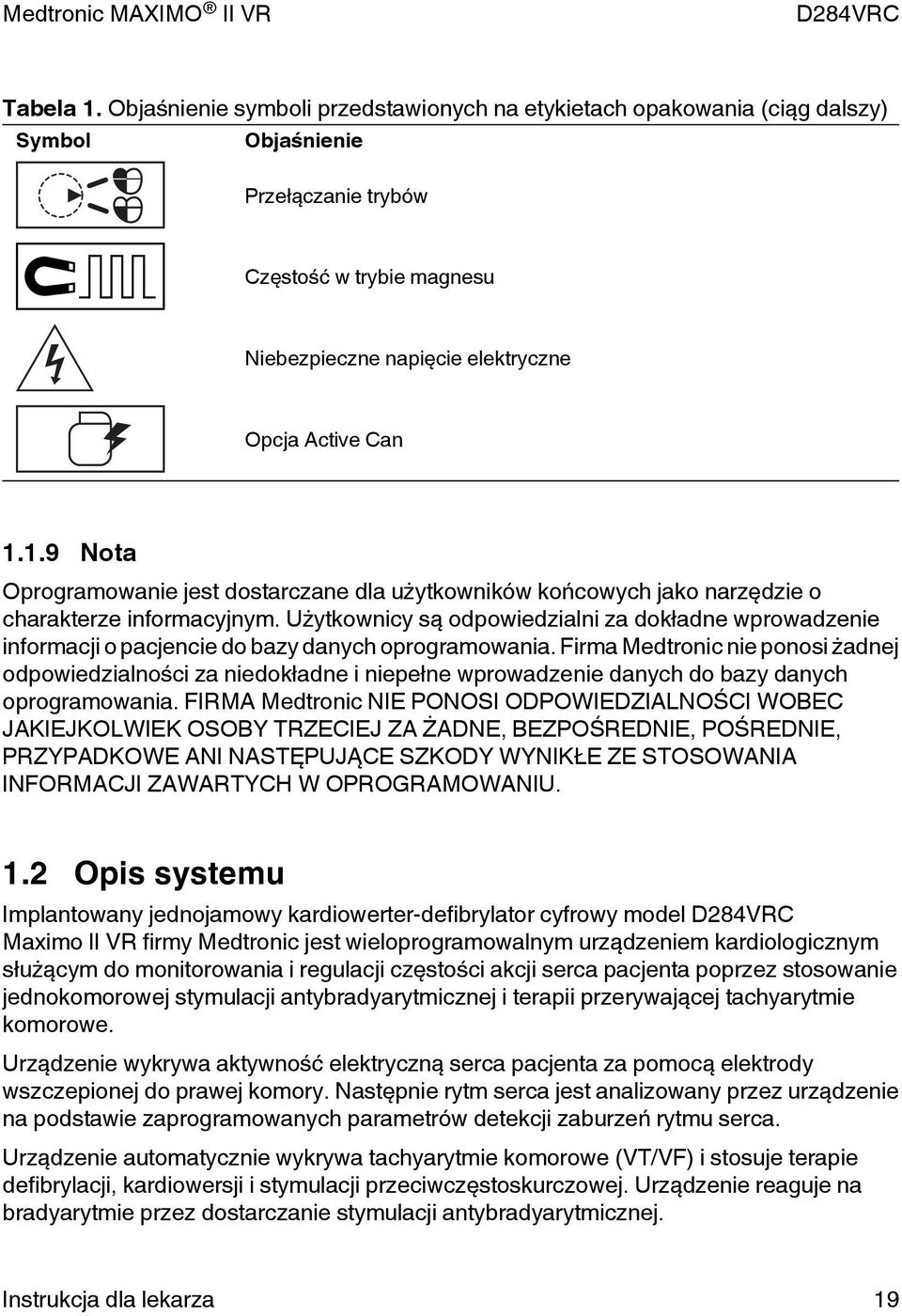 1.9 Nota Oprogramowanie jest dostarczane dla użytkowników końcowych jako narzędzie o charakterze informacyjnym.