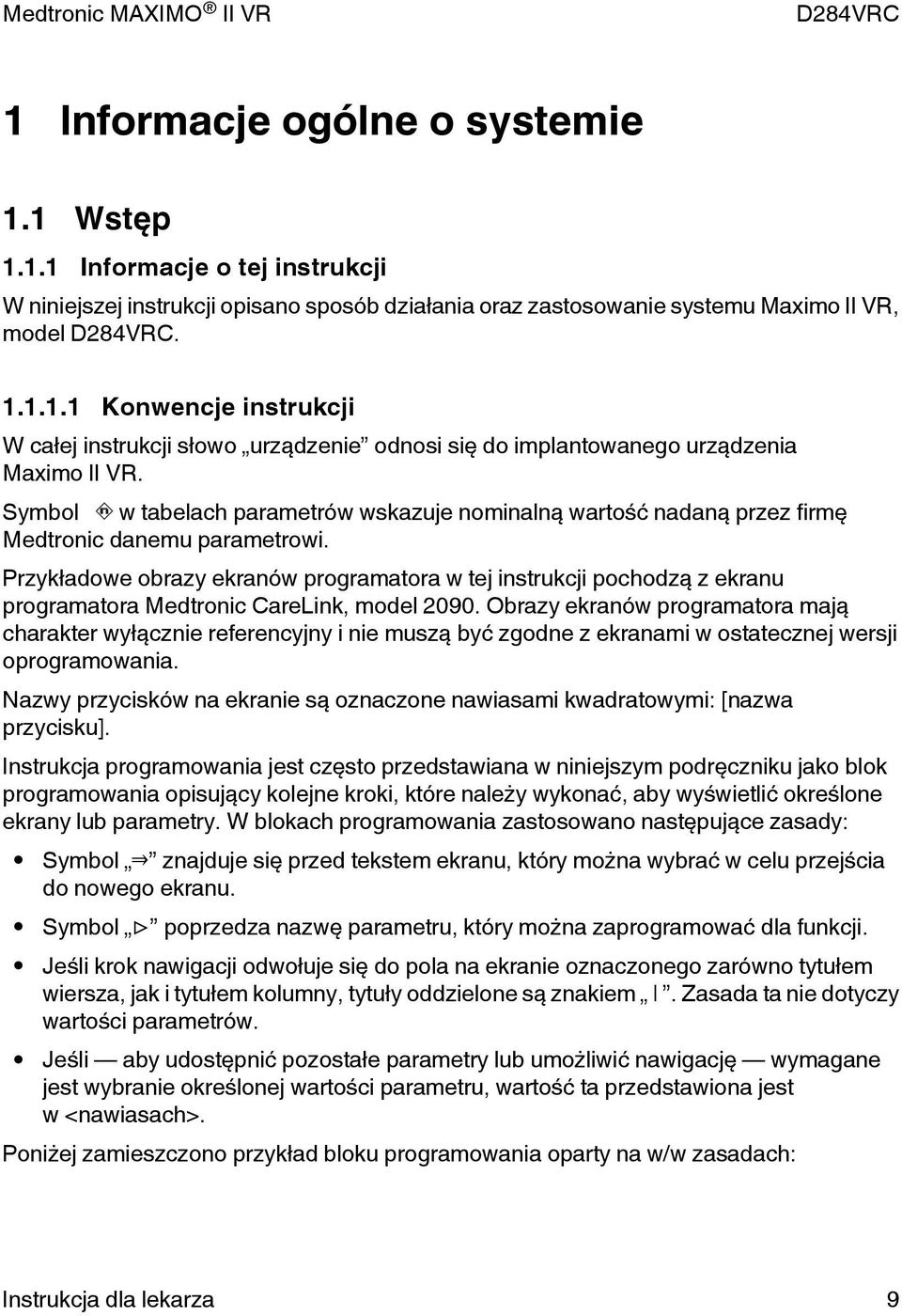 Przykładowe obrazy ekranów programatora w tej instrukcji pochodzą z ekranu programatora Medtronic CareLink, model 2090.