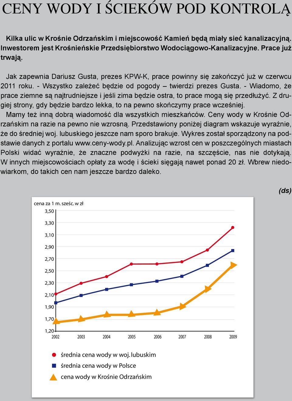 - Wiadomo, że prace ziemne są najtrudniejsze i jeśli zima będzie ostra, to prace mogą się przedłużyć. Z drugiej strony, gdy będzie bardzo lekka, to na pewno skończymy prace wcześniej.