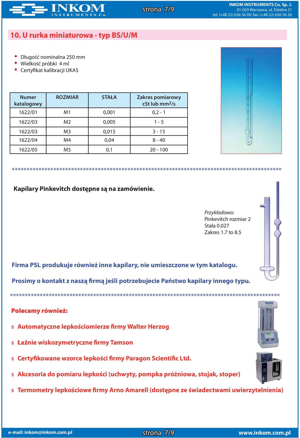 ******************************************************************************************* Kapilary Pinkevitch dostępne są na zamówienie. Przykładowo: Pinkevitch rozmiar 2 Stała 0.027 Zakres 1.