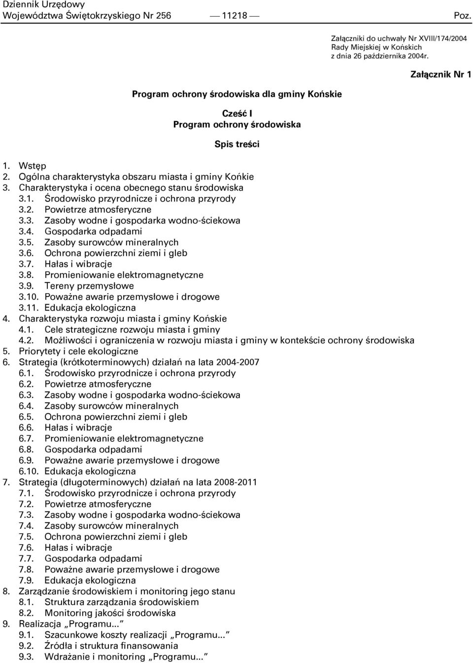 Ogólna charakterystyka obszaru miasta i gminy Końkie 3. Charakterystyka i ocena obecnego stanu środowiska 3.1. Środowisko przyrodnicze i ochrona przyrody 3.2. Powietrze atmosferyczne 3.3. Zasoby wodne i gospodarka wodno-ściekowa 3.