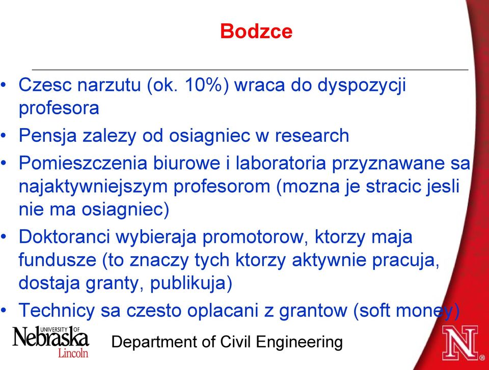 laboratoria przyznawane sa najaktywniejszym profesorom (mozna je stracic jesli nie ma osiagniec)