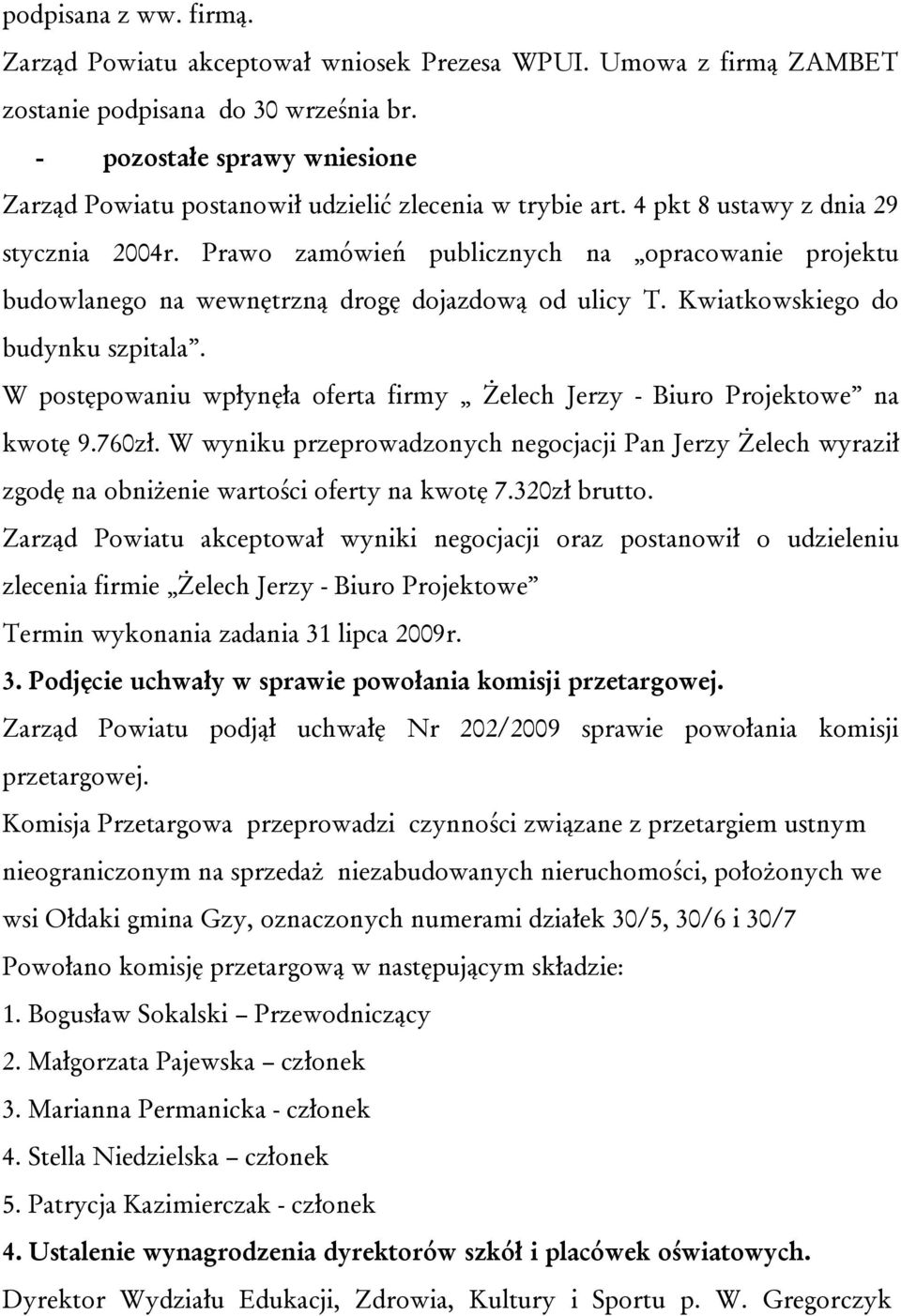 Prawo zamówień publicznych na opracowanie projektu budowlanego na wewnętrzną drogę dojazdową od ulicy T. Kwiatkowskiego do budynku szpitala.