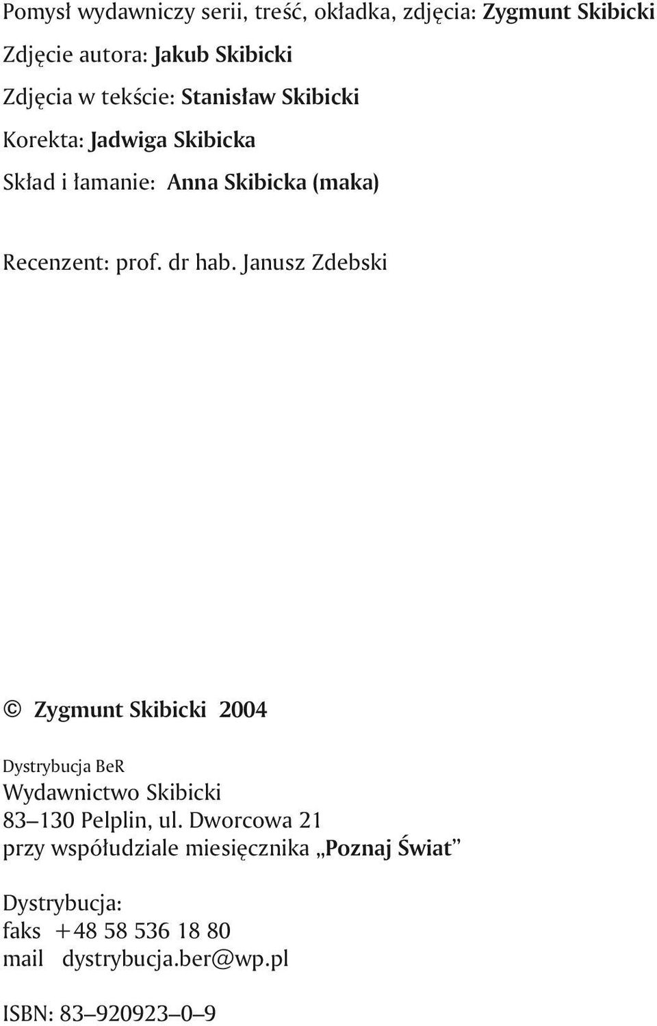 dr hab. Janusz Zdebski Zygmunt Skibicki 2004 Dystrybucja BeR Wydawnictwo Skibicki 83 130 Pelplin, ul.