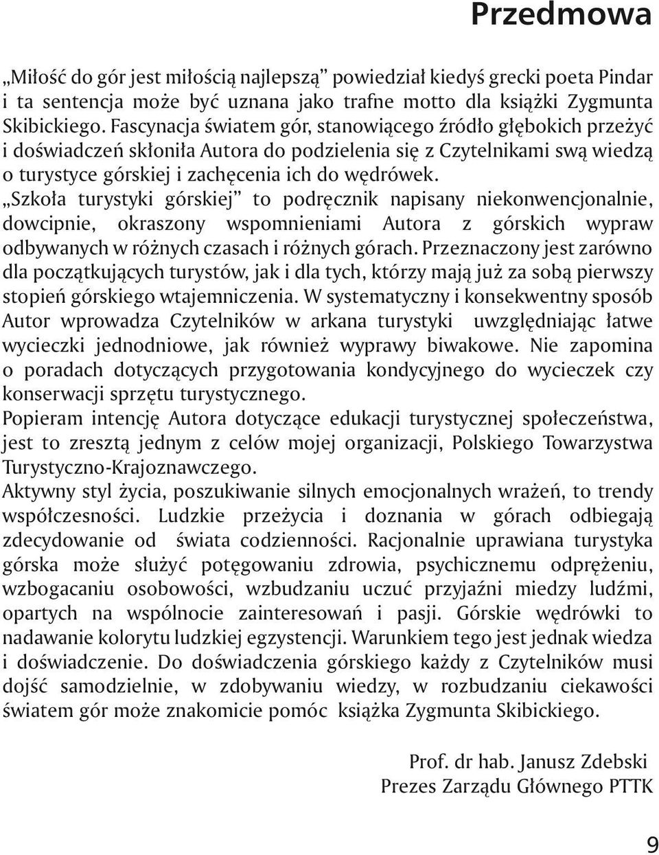 Szko³a turystyki górskiej to podrêcznik napisany niekonwencjonalnie, dowcipnie, okraszony wspomnieniami Autora z górskich wypraw odbywanych w ró nych czasach i ró nych górach.