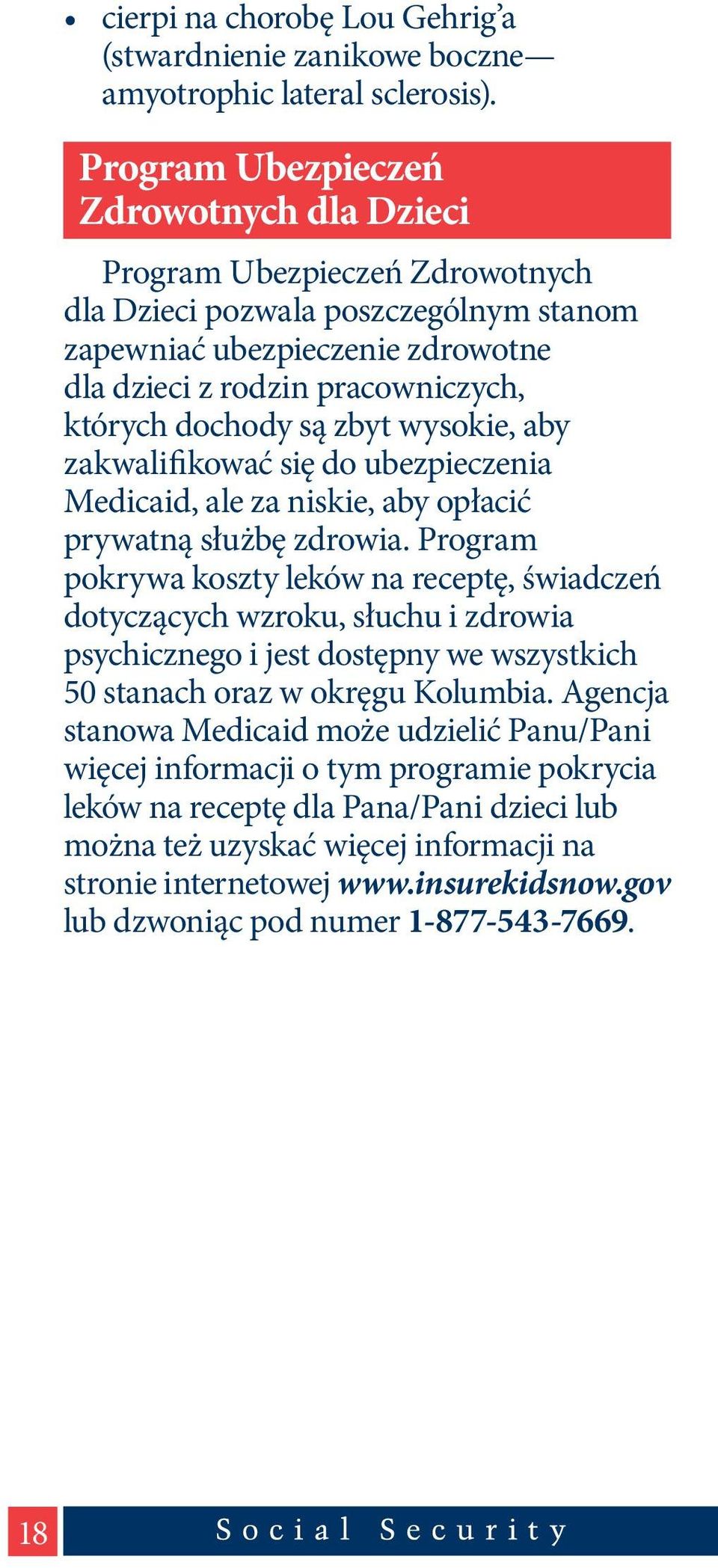 są zbyt wysokie, aby zakwalifikować się do ubezpieczenia Medicaid, ale za niskie, aby opłacić prywatną służbę zdrowia.