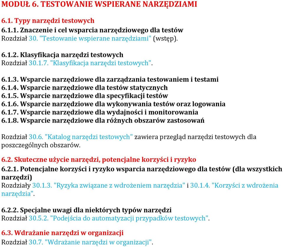 Wsparcie narzędziowe dla testów statycznych 6.1.5. Wsparcie narzędziowe dla specyfikacji testów 6.1.6. Wsparcie narzędziowe dla wykonywania testów oraz logowania 6.1.7.