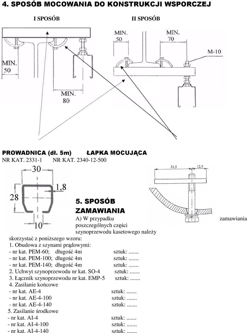 PEM-60; długość 4m sztuk:... - nr kat. PEM-100; długość 4m sztuk:... - nr kat. PEM-140; długość 4m sztuk:... 2. Uchwyt szynoprzewodu nr kat. SO-4 sztuk:... 3.