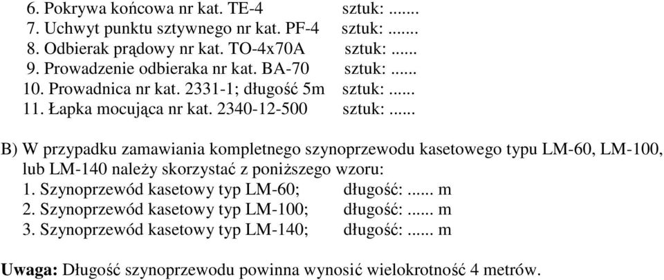 .. B) W przypadku zamawiania kompletnego szynoprzewodu kasetowego typu LM-60, LM-100, lub LM-140 należy skorzystać z poniższego wzoru: 1.