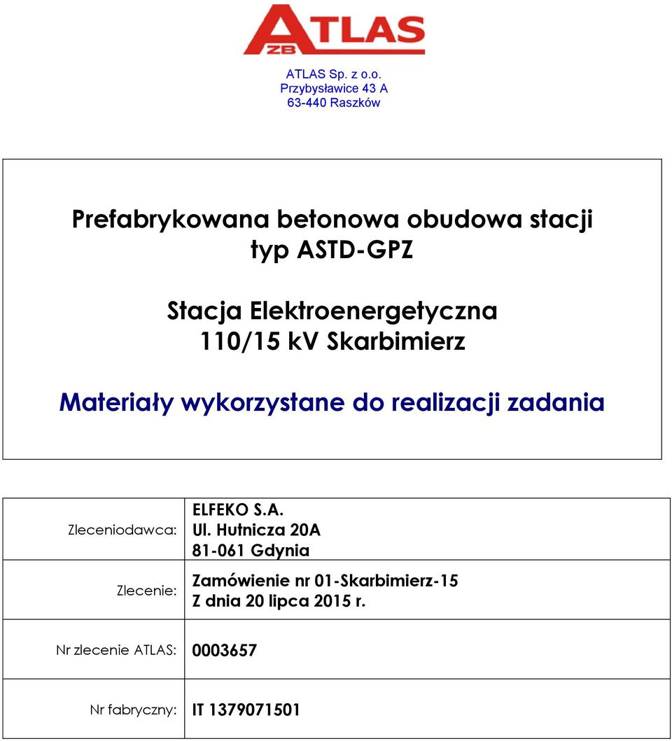 Stacja Elektroenergetyczna 110/15 kv Skarbimierz Materiały wykorzystane do realizacji zadania