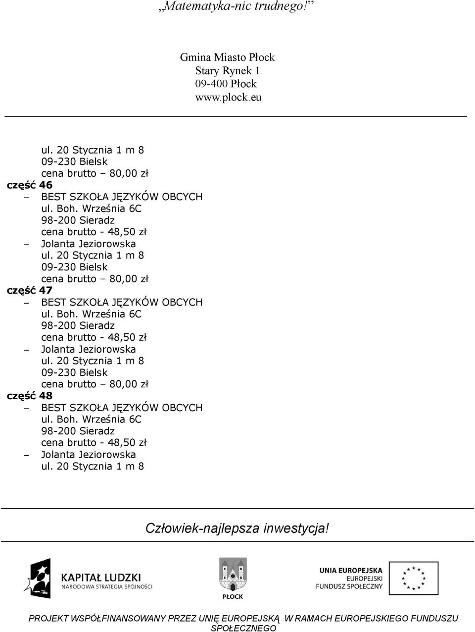 20 Stycznia 1 m 8 09-230 Bielsk część 47 Jolanta  20