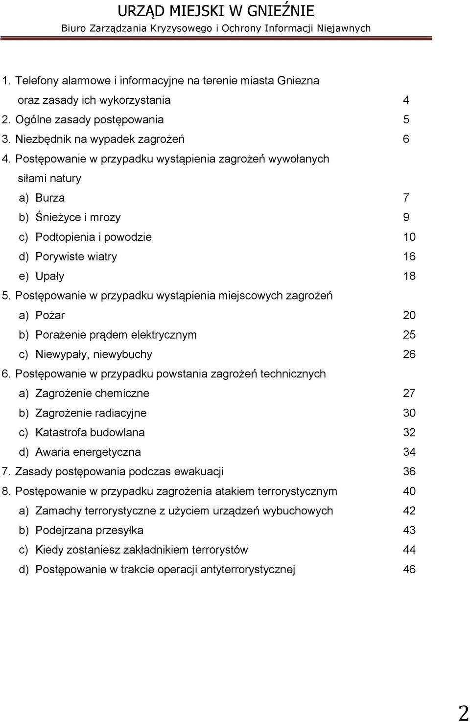 Postępowanie w przypadku wystąpienia miejscowych zagrożeń a) Pożar 20 b) Porażenie prądem elektrycznym 25 c) Niewypały, niewybuchy 26 6.