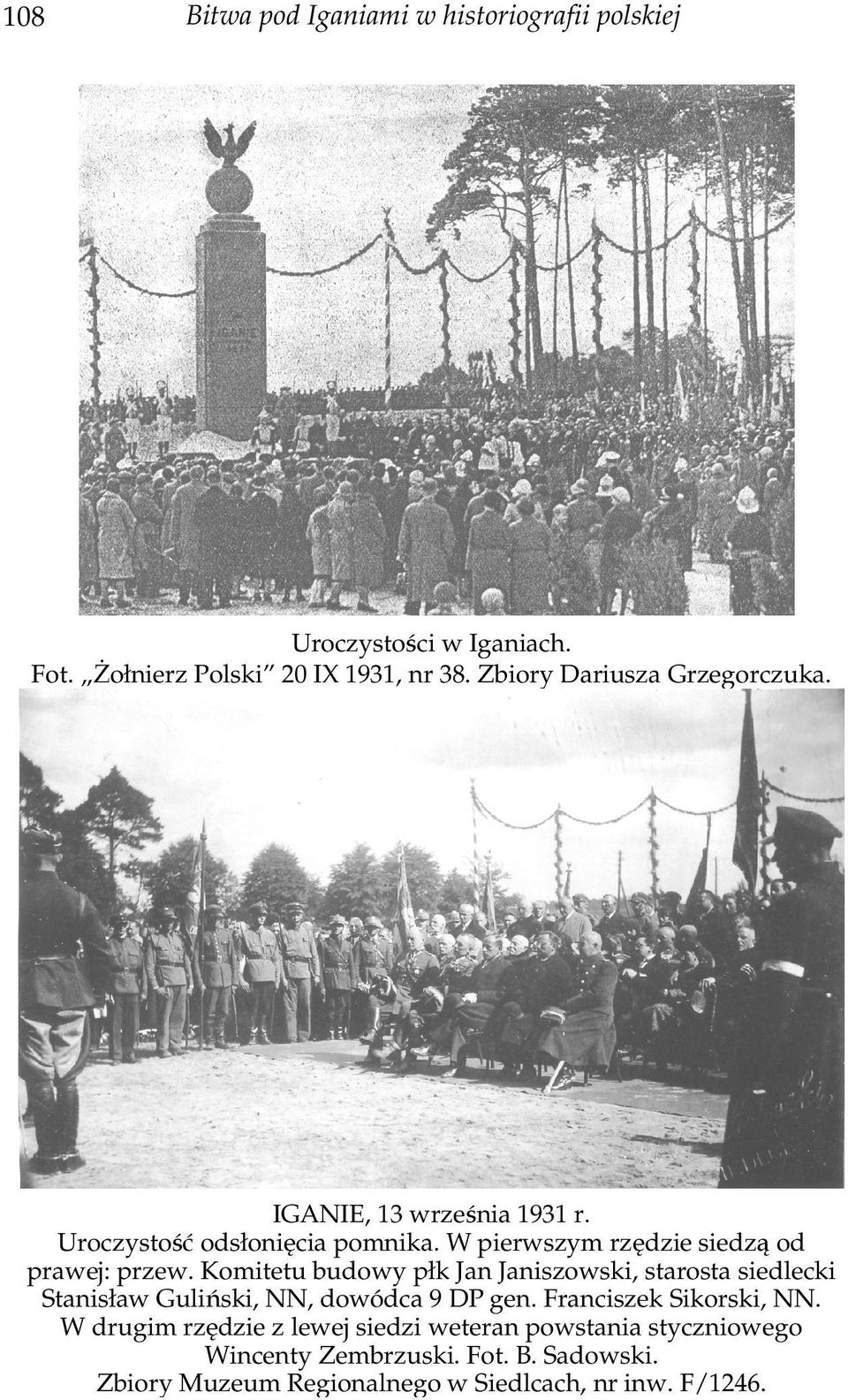 Komitetu budowy płk Jan Janiszowski, starosta siedlecki Stanisław Guliński, NN, dowódca 9 DP gen. Franciszek Sikorski, NN.