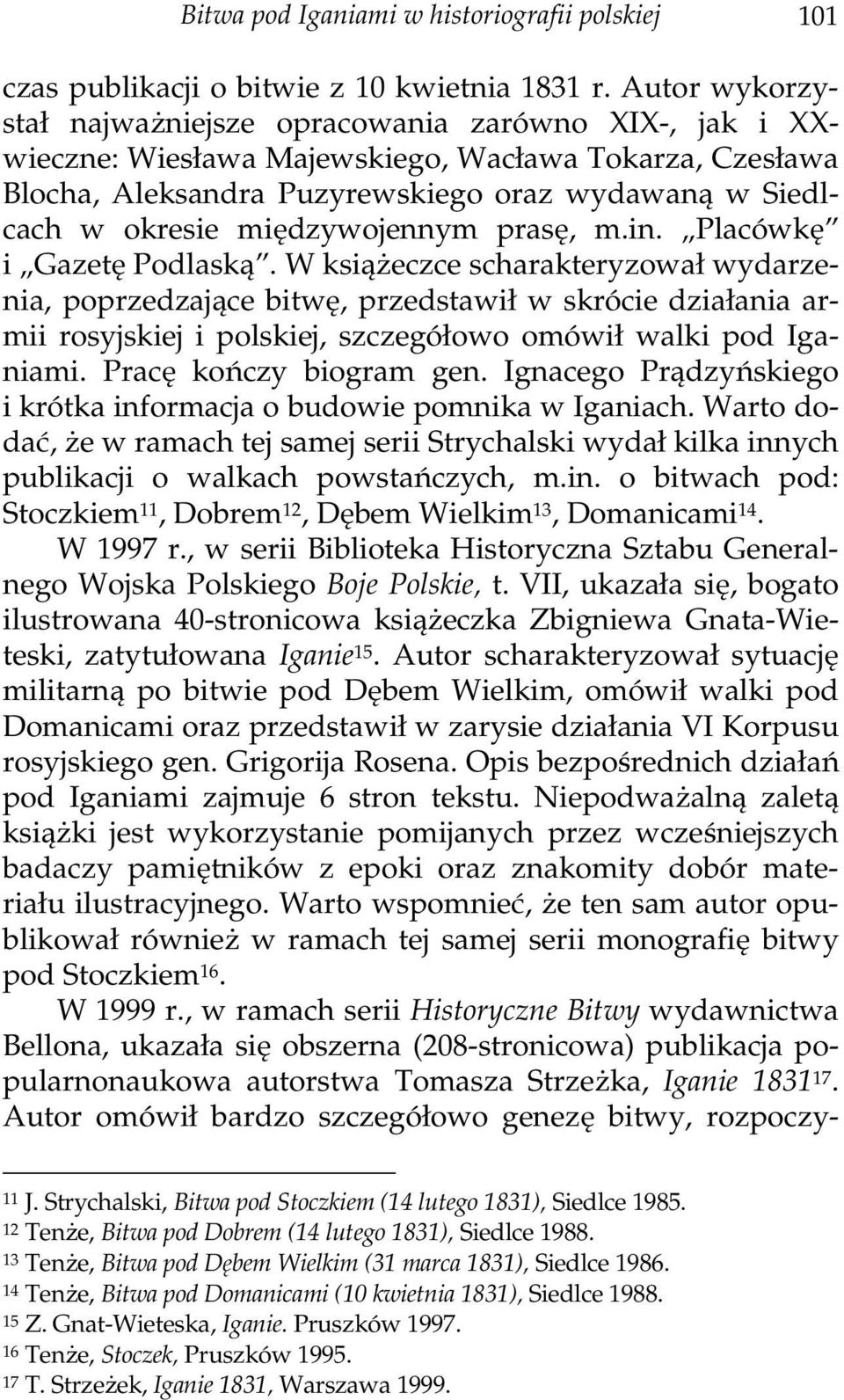 międzywojennym prasę, m.in. Placówkę i Gazetę Podlaską.