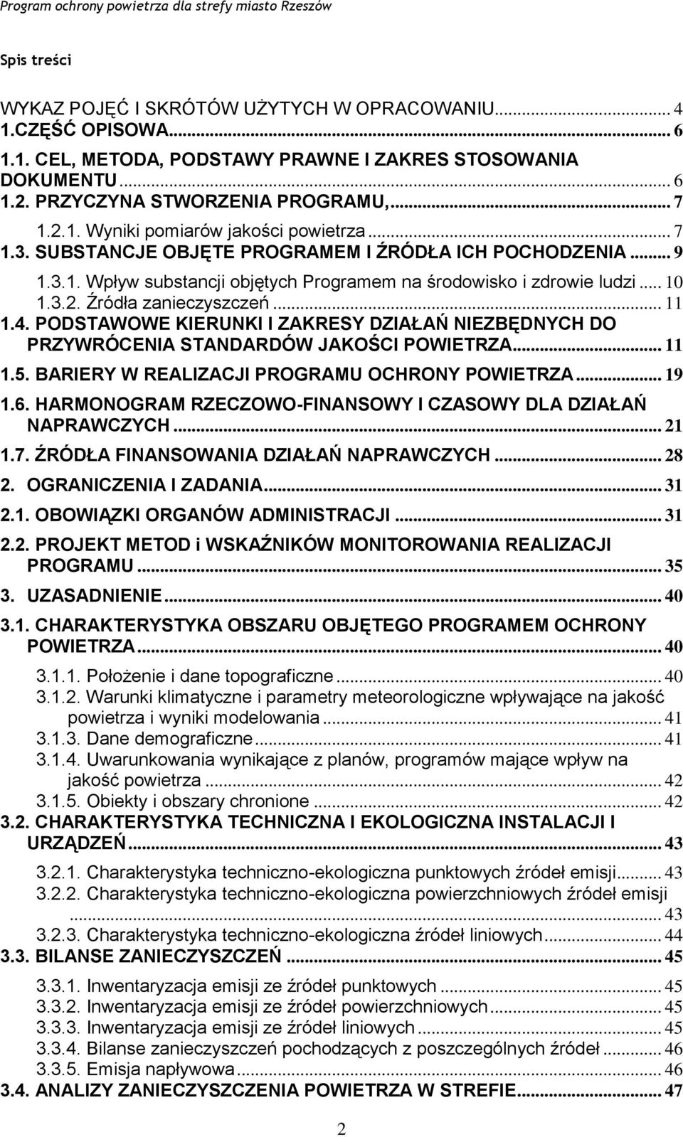 PODSTAWOWE KIERUNKI I ZAKRESY DZIAŁAŃ NIEZBĘDNYCH DO PRZYWRÓCENIA STANDARDÓW JAKOŚCI POWIETRZA... 11 1.5. BARIERY W REALIZACJI PROGRAMU OCHRONY POWIETRZA... 19 1.6.