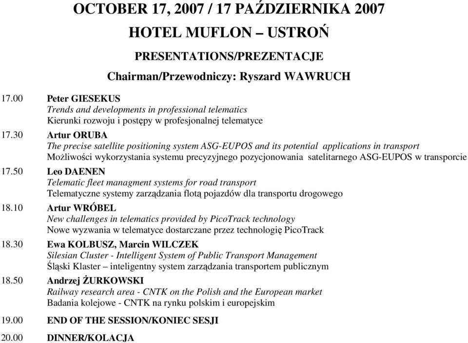 30 Artur ORUBA The precise satellite positioning system ASG-EUPOS and its potential applications in transport Możliwości wykorzystania systemu precyzyjnego pozycjonowania satelitarnego ASG-EUPOS w