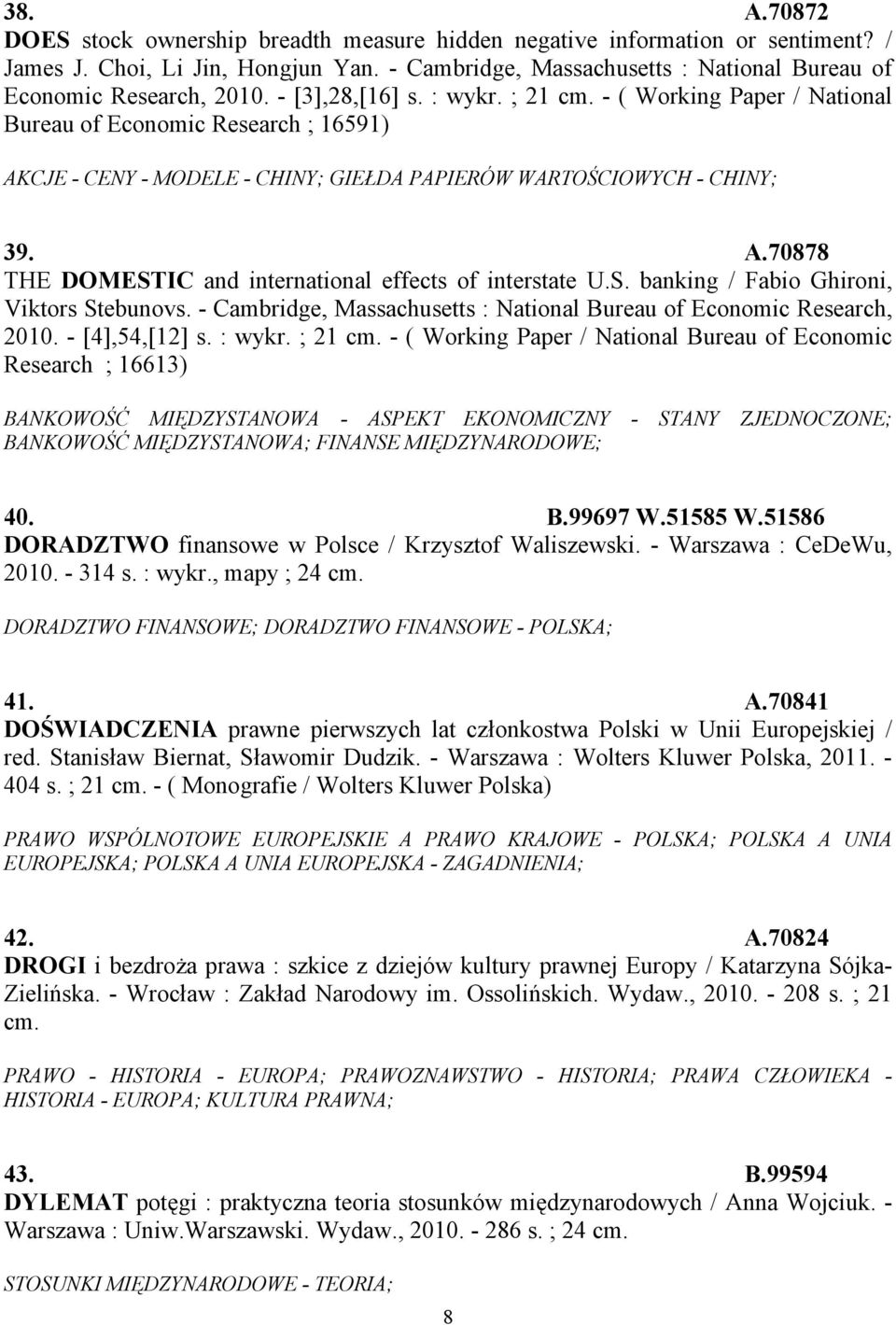 - ( Working Paper / National Bureau of Economic Research ; 16591) AKCJE - CENY - MODELE - CHINY; GIEŁDA PAPIERÓW WARTOŚCIOWYCH - CHINY; 39. A.70878 THE DOMESTIC and international effects of interstate U.