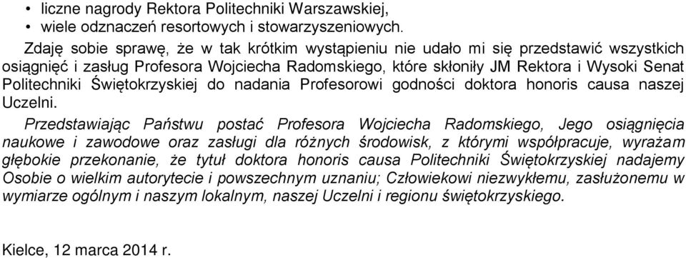 Świętokrzyskiej do nadania Profesorowi godności doktora honoris causa naszej Uczelni.