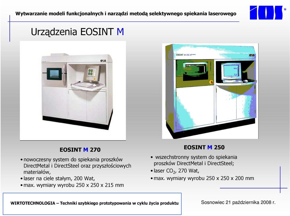 wymiary wyrobu 250 x 250 x 215 mm EOSINT M 250 wszechstronny system do spiekania