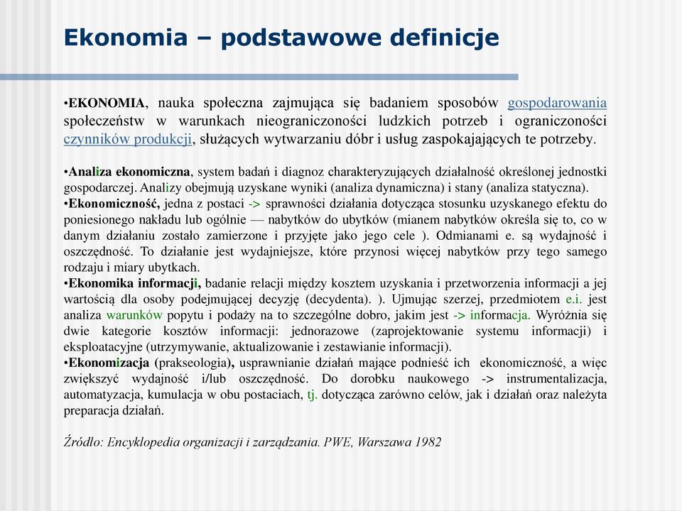 Analizy obejmują uzyskane wyniki (analiza dynamiczna) i stany (analiza statyczna).