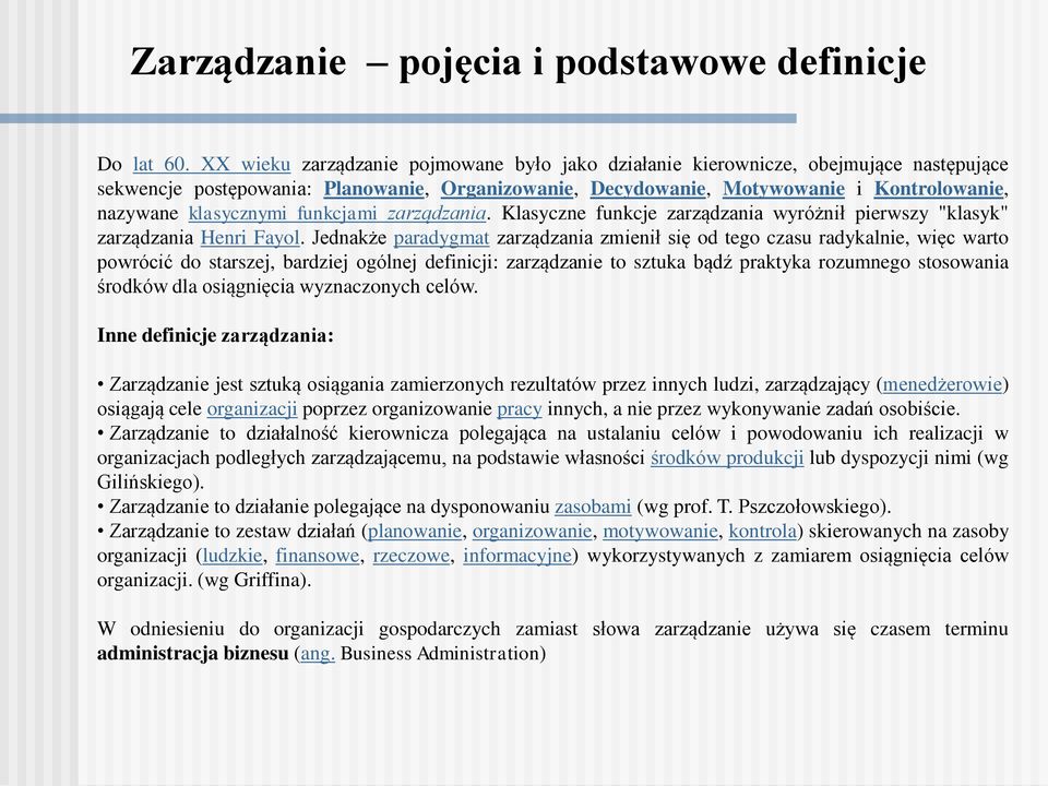 klasycznymi funkcjami zarządzania. Klasyczne funkcje zarządzania wyróżnił pierwszy "klasyk" zarządzania Henri Fayol.