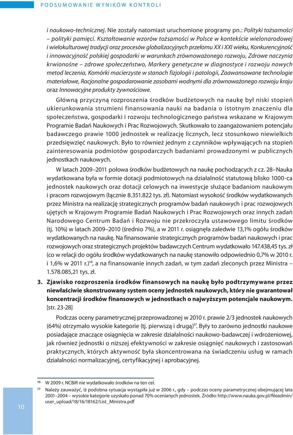 gospodarki w warunkach zrównoważonego rozwoju, Zdrowe naczynia krwionośne zdrowe społeczeństwo, Markery genetyczne w diagnostyce i rozwoju nowych metod leczenia, Komórki macierzyste w stanach