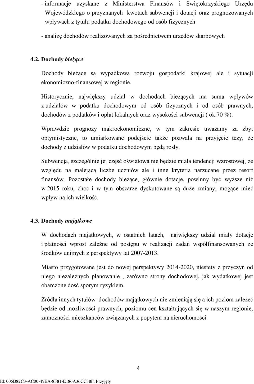 Dochody bieżące Dochody bieżące są wypadkową rozwoju gospodarki krajowej ale i sytuacji ekonomiczno-finansowej w regionie.