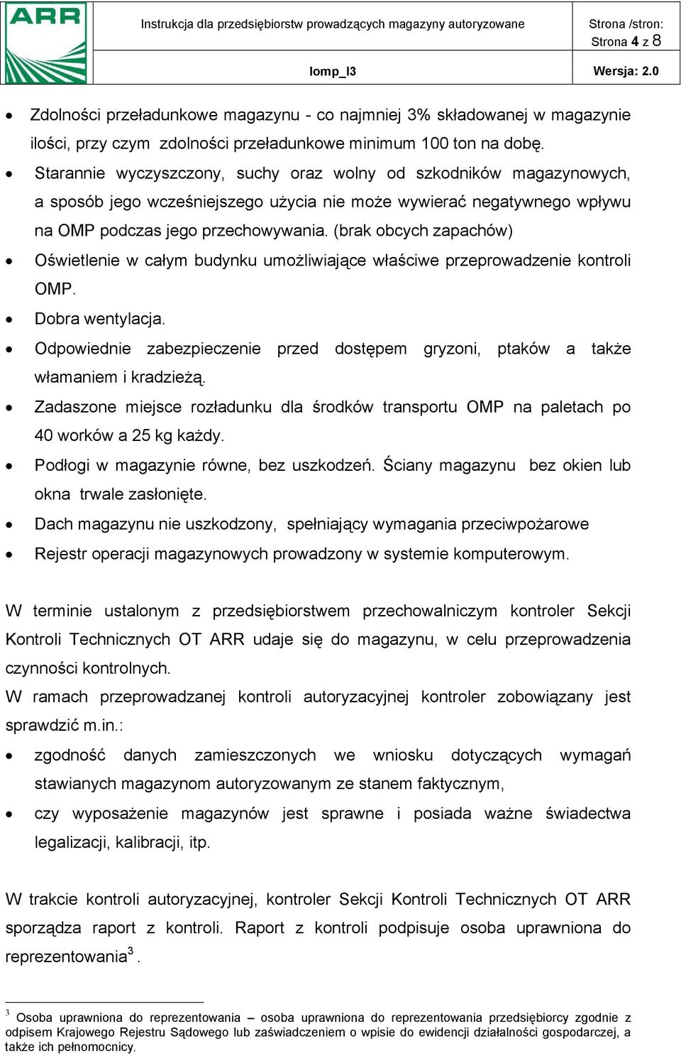 (brak obcych zapachów) Oświetlenie w całym budynku umożliwiające właściwe przeprowadzenie kontroli OMP. Dobra wentylacja.