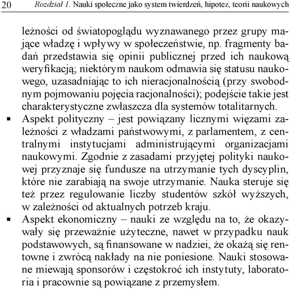 pojęcia racjonalności); podejście takie jest charakterystyczne zwłaszcza dla systemów totalitarnych.