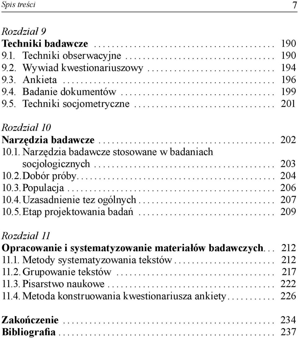 ....................................... 202 10.1. Narzędzia badawcze stosowane w badaniach socjologicznych......................................... 203 10.2. Dobór próby............................................. 204 10.