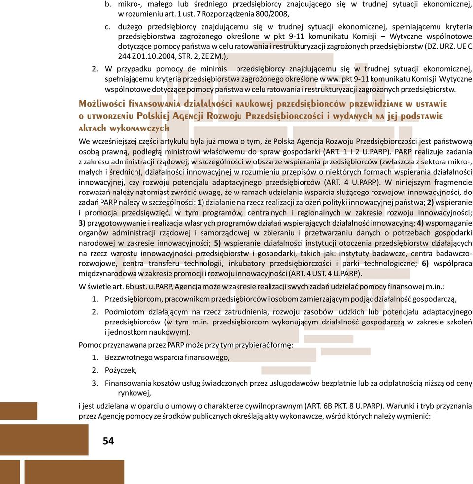 pomocy pañstwa w celu ratowania i restrukturyzacji zagro onych przedsiêbiorstw (DZ. URZ. UE C 244 Z 01.10.2004, STR. 2, ZE ZM.), 2.