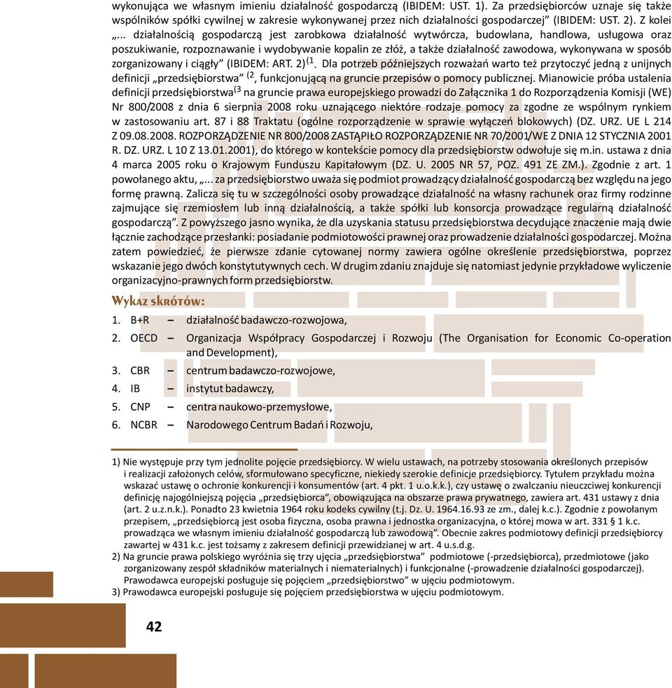 .. dzia³alnoœci¹ gospodarcz¹ jest zarobkowa dzia³alnoœæ wytwórcza, budowlana, handlowa, us³ugowa oraz poszukiwanie, rozpoznawanie i wydobywanie kopalin ze z³ó, a tak e dzia³alnoœæ zawodowa,