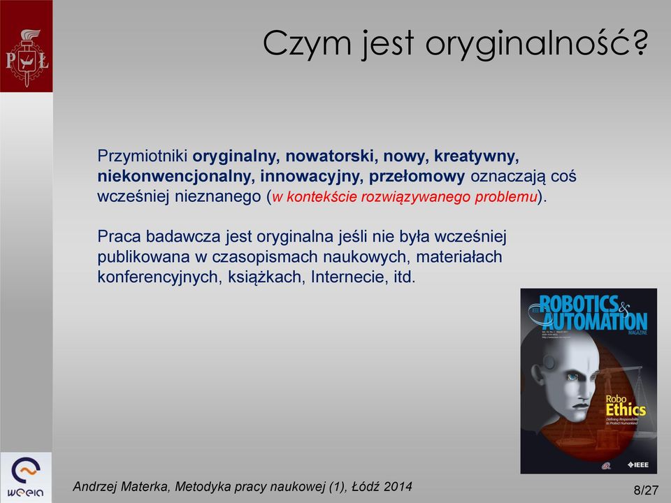 przełomowy oznaczają coś wcześniej nieznanego (w kontekście rozwiązywanego problemu).