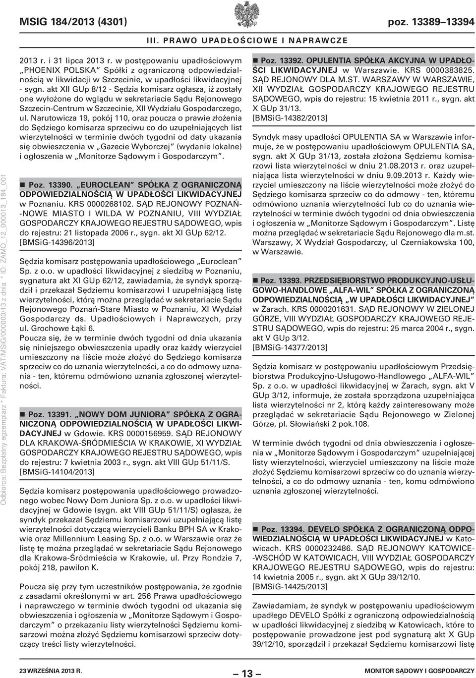 akt XII GUp 8/12 - Sędzia komisarz ogłasza, iż zostały one wyłożone do wglądu w sekretariacie Sądu Rejonowego Szczecin-Centrum w Szczecinie, XII Wydziału Gospodarczego, ul.