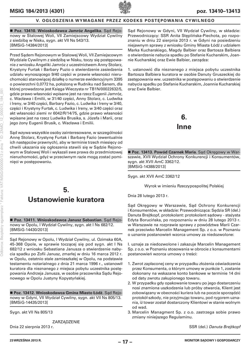 [BMSiG-14384/2013] Przed Sądem Rejonowym w Stalowej Woli, VII Zamiejscowym Wydziale Cywilnym z siedzibą w Nisku, toczy się postępowanie z wniosku Angeliki Jamróz z uczestnictwem Anny Stolarz,