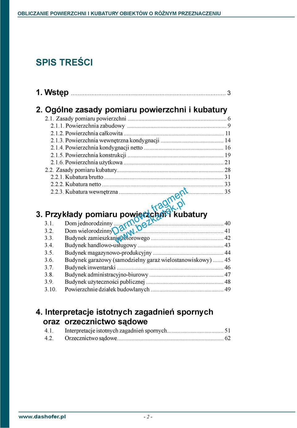 .. 33 2.2.3. Kubatura wewnêtrzna... 35 3. Przyk³ady pomiaru powierzchni i kubatury 3.1. Dom jednorodzinny... 40 3.2. Dom wielorodzinny... 41 3.3. Budynek zamieszkania zbiorowego... 42 3.4. Budynek handlowo-us³ugowy.